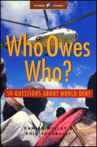 Title: Who Owes Who: 50 Questions about World Debt, Author: Damien Millet