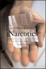 Title: The Political Economy of Narcotics, Author: Julia Buxton