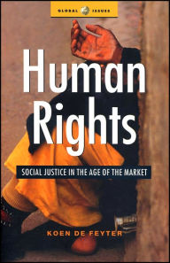 Title: Human Rights: Social Justice in the Age of the Market, Author: Koen de Feyter