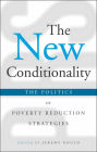 The New Conditionality: The Politics of Poverty Reduction Strategies