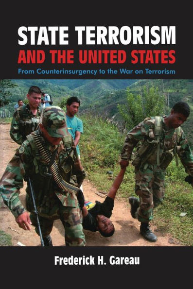 State Terrorism and the United States: From Counter-Insurgency to the War on Terrorism