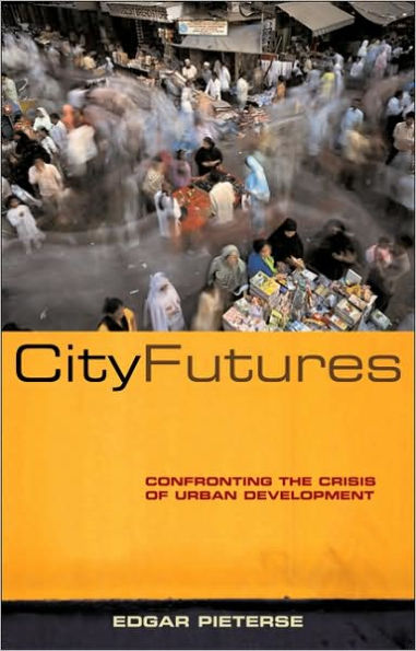 City Futures: Confronting the Crisis of Urban Development