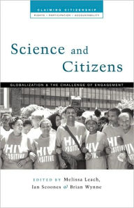 Title: Science and Citizens: Globalization and the Challenge of Engagement, Author: Melissa Leach