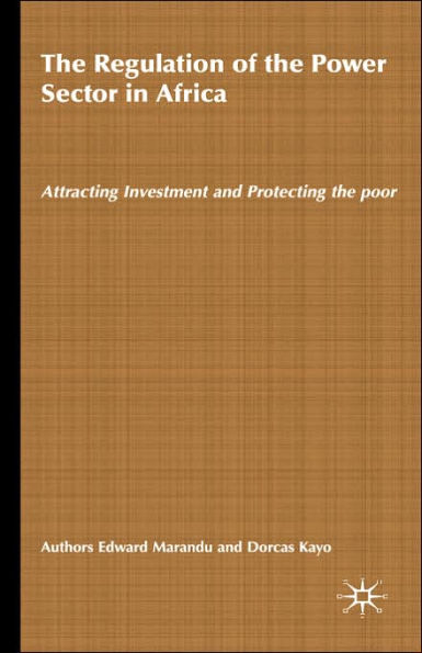 The Regulation of the Power Sector in Africa: Attracting Investment and Protecting the Poor