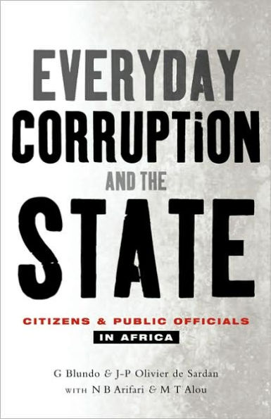 Everyday Corruption and the State: Citizens Public Officials Africa