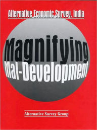 Title: Magnifying Mal-Development: Alternative Economic Survey, India, Author: Bloomsbury Academic