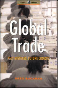 Title: Global Trade: Past Mistakes, Future Choices, Author: Greg Buckman