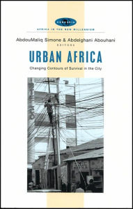 Title: Urban Africa: Changing Contours of Survival in the City, Author: AbdouMaliq Simone