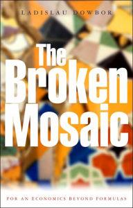 Title: The Broken Mosaic: For an Economics Beyond Equations, Author: Ladislau Dowbor