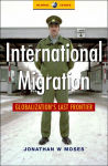 Alternative view 1 of International Migration: Globalization's Last Frontier