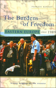 Title: The Burdens of Freedom: Eastern Europe since 1989, Author: Padraic Kenney