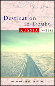 Title: Destination in Doubt: Russia since 1989, Author: Stephen Lovell