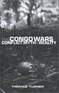 Title: The Congo Wars: Conflict, Myth and Reality, Author: Doctor Thomas Turner
