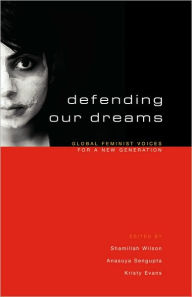 Title: Defending Our Dreams: Global Feminist Voices for a New Generation, Author: Shamillah Wilson