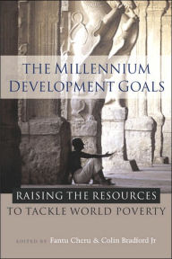 Title: The Millennium Development Goals: Raising the Resources to Tackle World Poverty, Author: Fantu Cheru