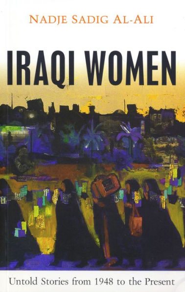 Iraqi Women: Untold Stories from 1948 to the Present