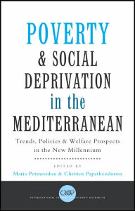 Title: Poverty and Social Deprivation in the Mediterranean: Trends, Policies and Welfare Prospects in the New Millennium, Author: Maria Petmesidou