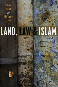 Title: Land, Law and Islam: Property and Human Rights in the Muslim World, Author: Hilary Lim