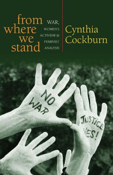 From Where We Stand: War, Women's Activism and Feminist Analysis