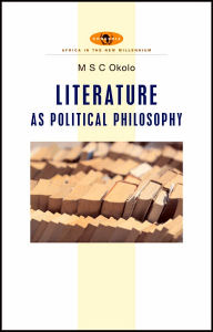 Title: African Literature as Political Philosophy, Author: Mary Stella Chika Okolo