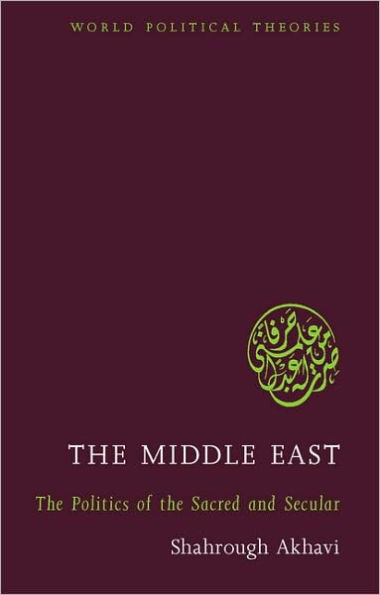 The Middle East: The Politics of the Sacred and Secular