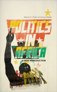 Title: Politics in Africa: A New Introduction, Author: Nana Poku