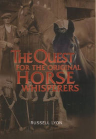 Title: The Quest for the Original Horse Whisperers, Author: Russell Lyon