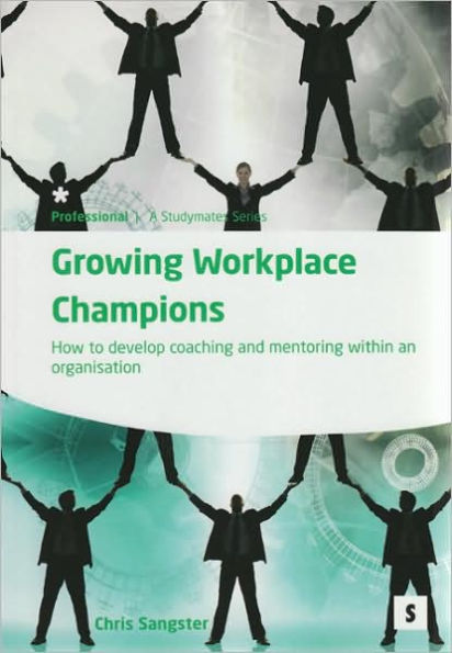 Growing Workplace Champions: How to Develop Coaching & Mentoring Within an Organization