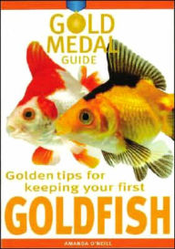 Title: Golden Tips for Keeping Your First Goldfish, Author: Amanda O'Neil