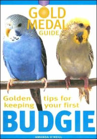Title: Golden Tips for Keeping Your First Budgie, Author: Amanda O'Neill