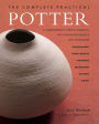The Complete Practical Potter: A Comprehensive Guide To Ceramics, With Step-By-Step Projects And Techniques