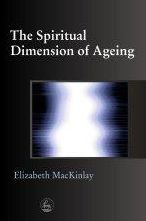 Title: Spiritual Dimension of Ageing / Edition 1, Author: Elizabeth MacKinlay