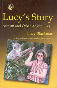 Title: Lucy's Story: Autism and Other Adventures, Author: Lucy Blackman
