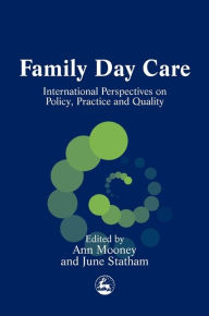 Title: Family Day Care: International Perspectives on Policy, Practice and Quality, Author: Sue Owen