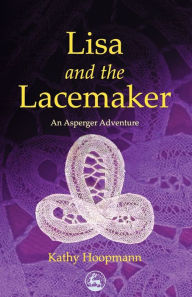 Title: Lisa and the Lacemaker: An Asperger Adventure, Author: Kathy Hoopmann