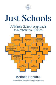 Title: Just Schools: A Whole School Approach to Restorative Justice, Author: Belinda Hopkins