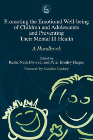 Title: Promoting the Emotional Well Being of Children and Adolescents and Preventing Their Mental Ill Health: A Handbook, Author: Panos Vostanis