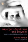 Asperger's Syndrome and Sexuality: From Adolescence through Adulthood