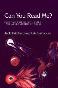 Title: Can You Read Me?: Creative Writing With Child and Adult Victims of Abuse, Author: Jacki Pritchard