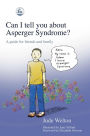 Can I tell you about Asperger Syndrome?: A guide for friends and family