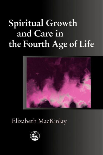 Spiritual Growth and Care the Fourth Age of Life