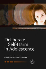 Title: Deliberate Self-Harm in Adolescence, Author: Claudie Fox