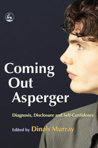 Title: Coming Out Asperger: Diagnosis, Disclosure and Self-Confidence, Author: Jennifer Overton