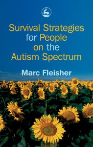 Title: Survival Strategies for People on the Autism Spectrum, Author: Marc Fleisher