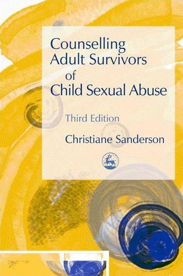Counselling Adult Survivors of Child Sexual Abuse: Third Edition / Edition 3