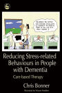 Reducing Stress-related Behaviours in People with Dementia: Care-based Therapy