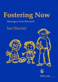 Title: Fostering Now: Messages from Research, Author: Ian Sinclair