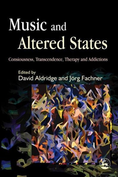 Music and Altered States: Consciousness, Transcendence, Therapy Addictions