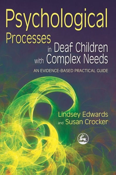 Psychological Processes in Deaf Children with Complex Needs: An Evidence-Based Practical Guide