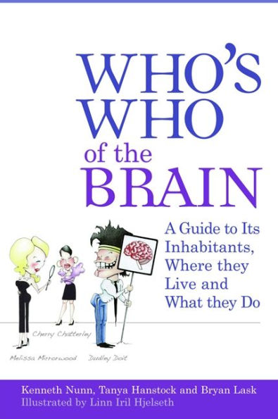 Who's Who of the Brain: A Guide to Its Inhabitants, Where They Live and What Do